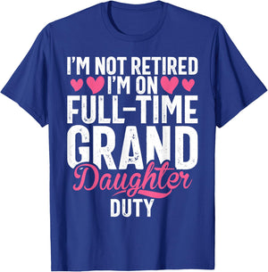 Im not retired im on Full Tim Granddaughter Duty Grandma T-Shirt - T-Shirt | Royal