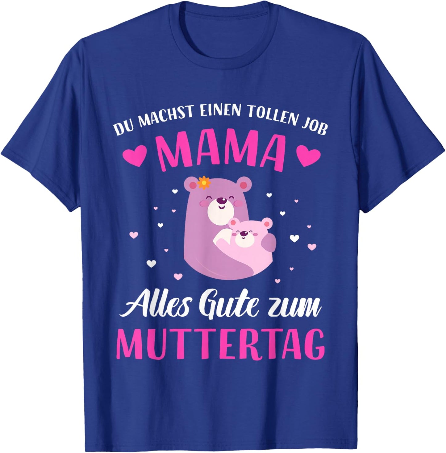 Du machst tollen Job Mama alles Gute zum Muttertag T-Shirt - T-Shirt | Royal