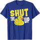 Rubber Duckie Rubber Ducks Shut The Duck Up Rubber Duck T-Shirt - T-Shirt | Royal