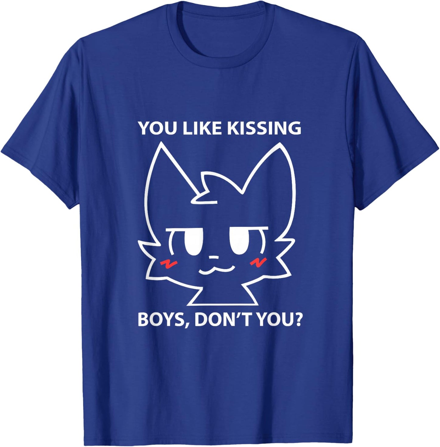 You Like Kissing Boys Don't You Boykisser , black T-Shirt - T-Shirt | Royal