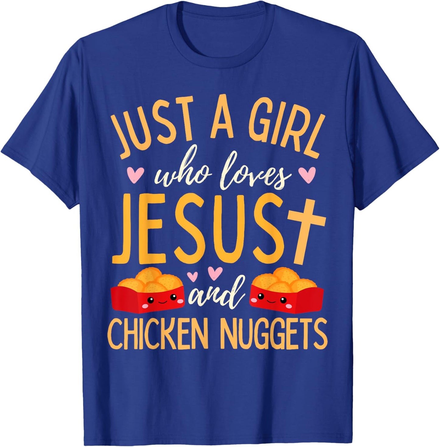 Just A Girl Who Loves Jesus and Chicken Nuggets Funny T-Shirt - T-Shirt | Royal