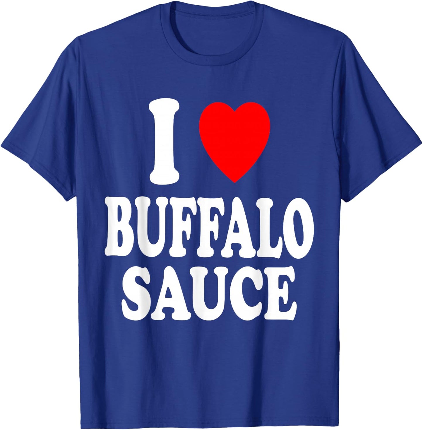 I Heart (Love) Buffalo Sauce Spicy Hot T-Shirt - T-Shirt | Royal