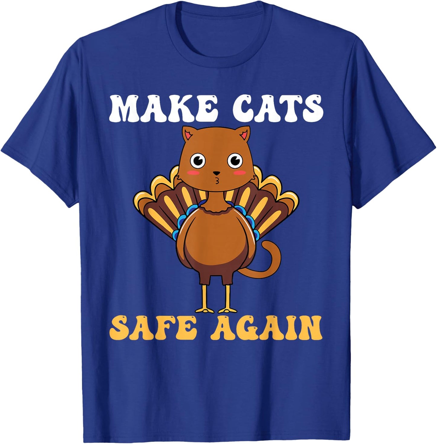 Thanksgiving Turkey Cat Funny Make Cats Safe Again 2024 T-Shirt - T-Shirt | Royal