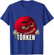 Immer Diese Törken – Türken Meme aus der Türkei T-Shirt - T-Shirt | Royal