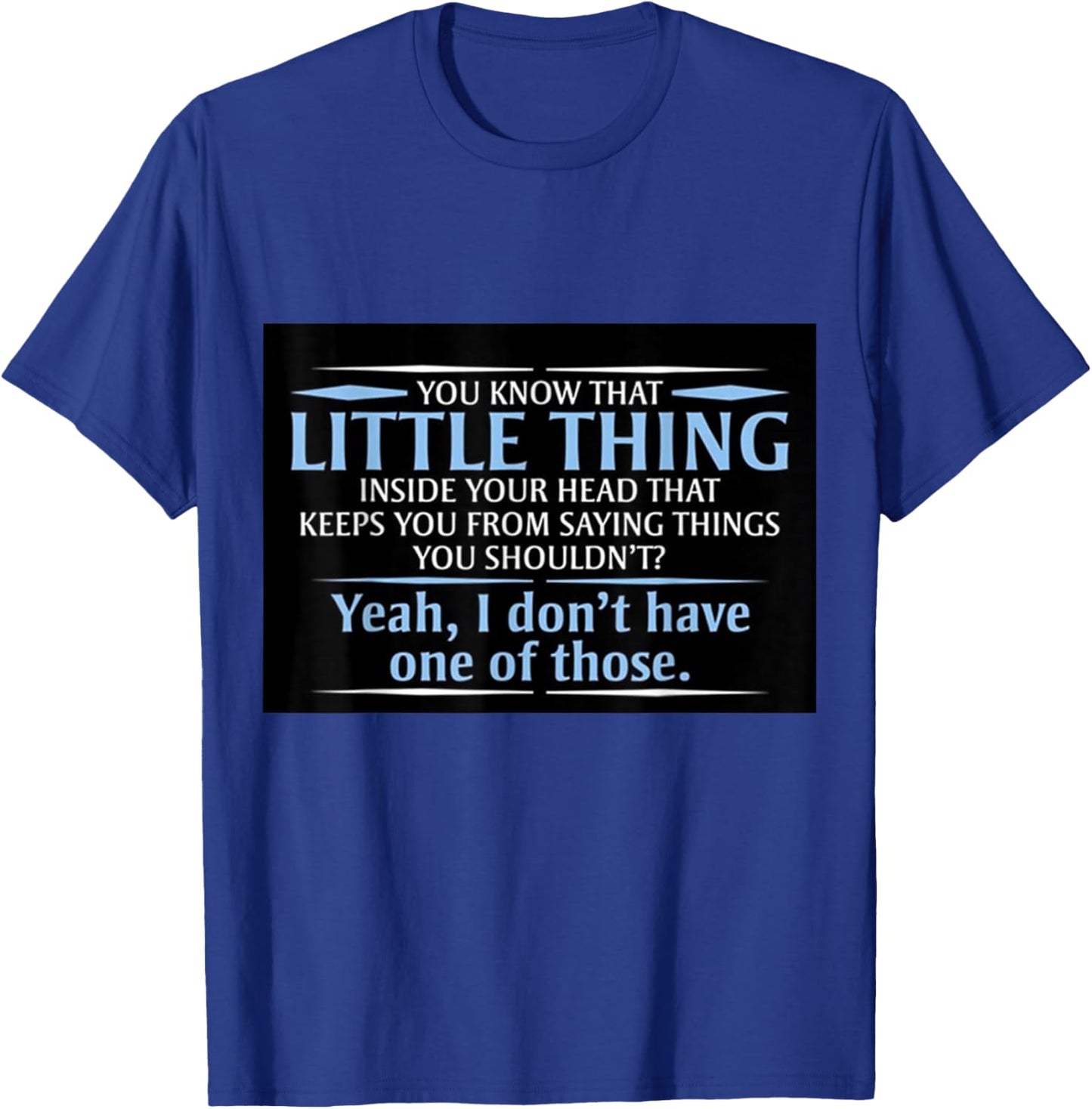 You know that little thing inside your head? T-Shirt - T-Shirt | Royal
