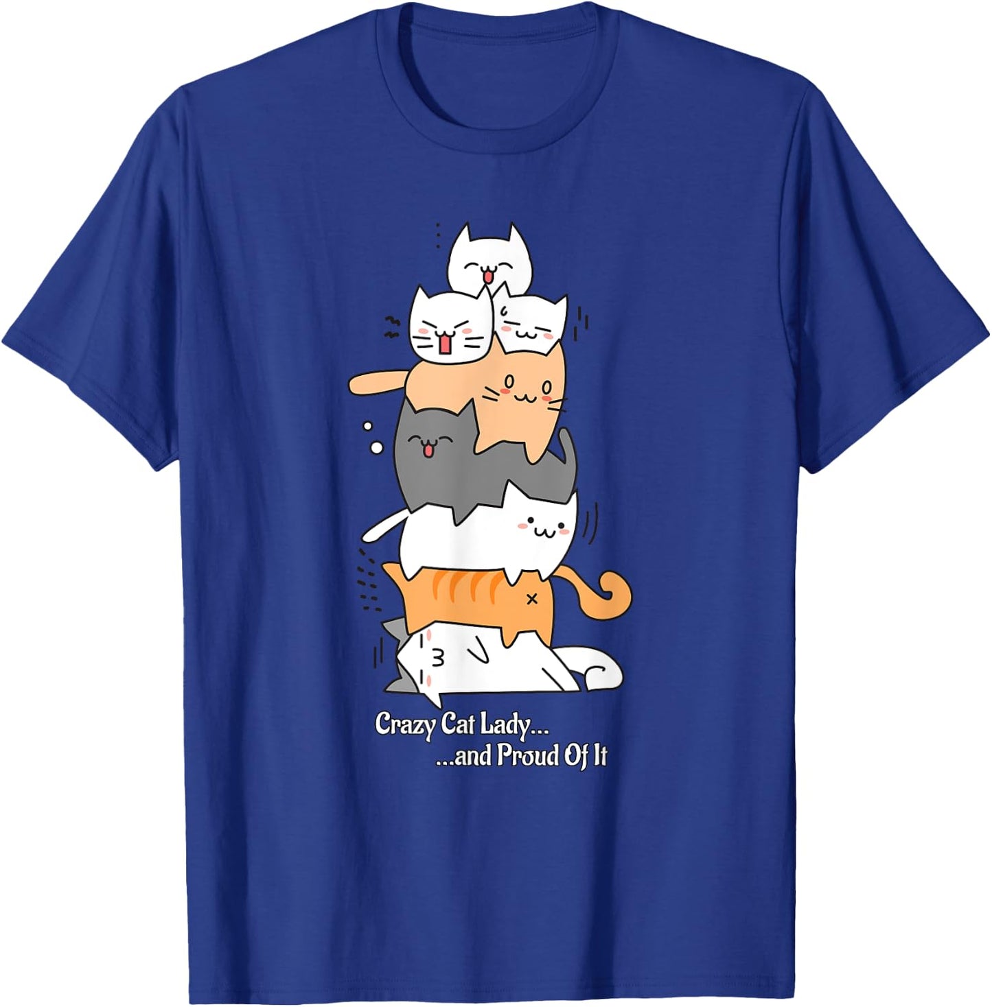 Crazy Cat Lady and Proud Of It T-Shirt - T-Shirt | Royal