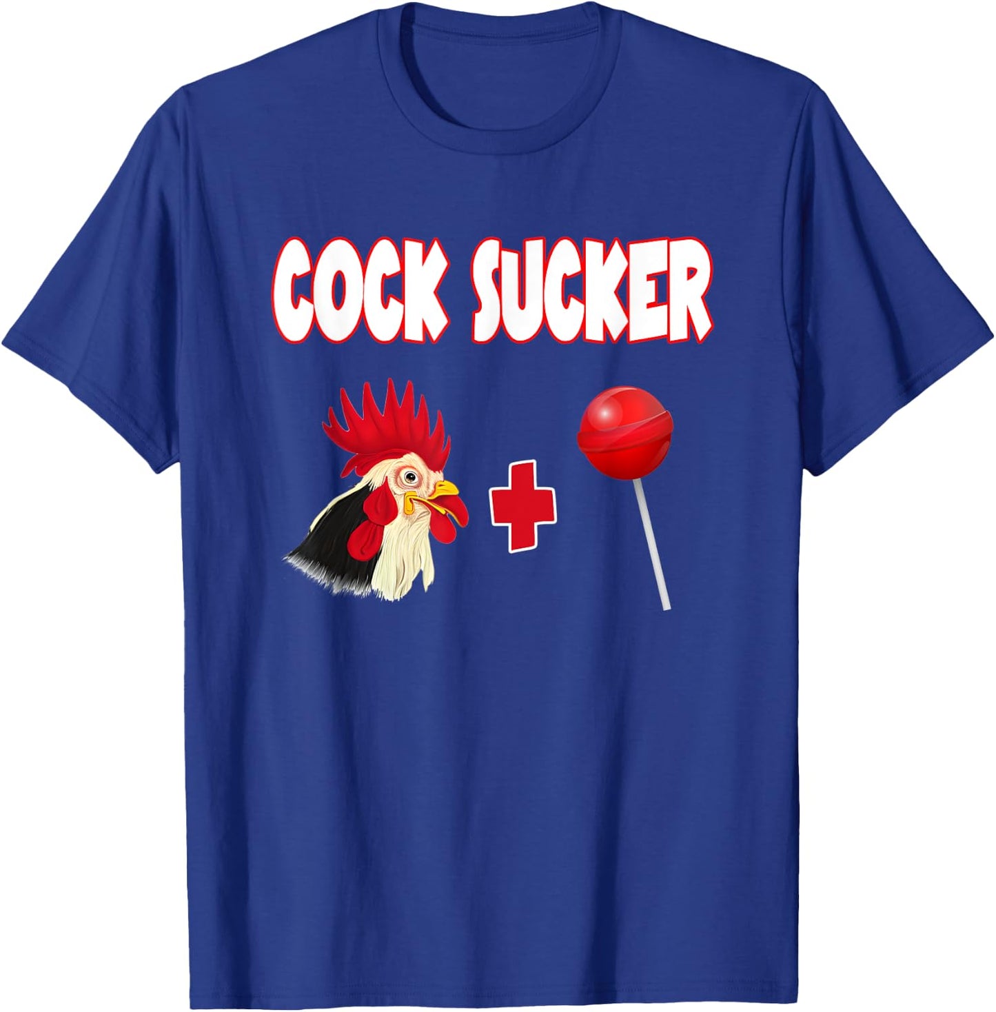 Don't Be A Cock Sucker Cocksucker A Cock Or Sucker T-Shirt - T-Shirt | Royal