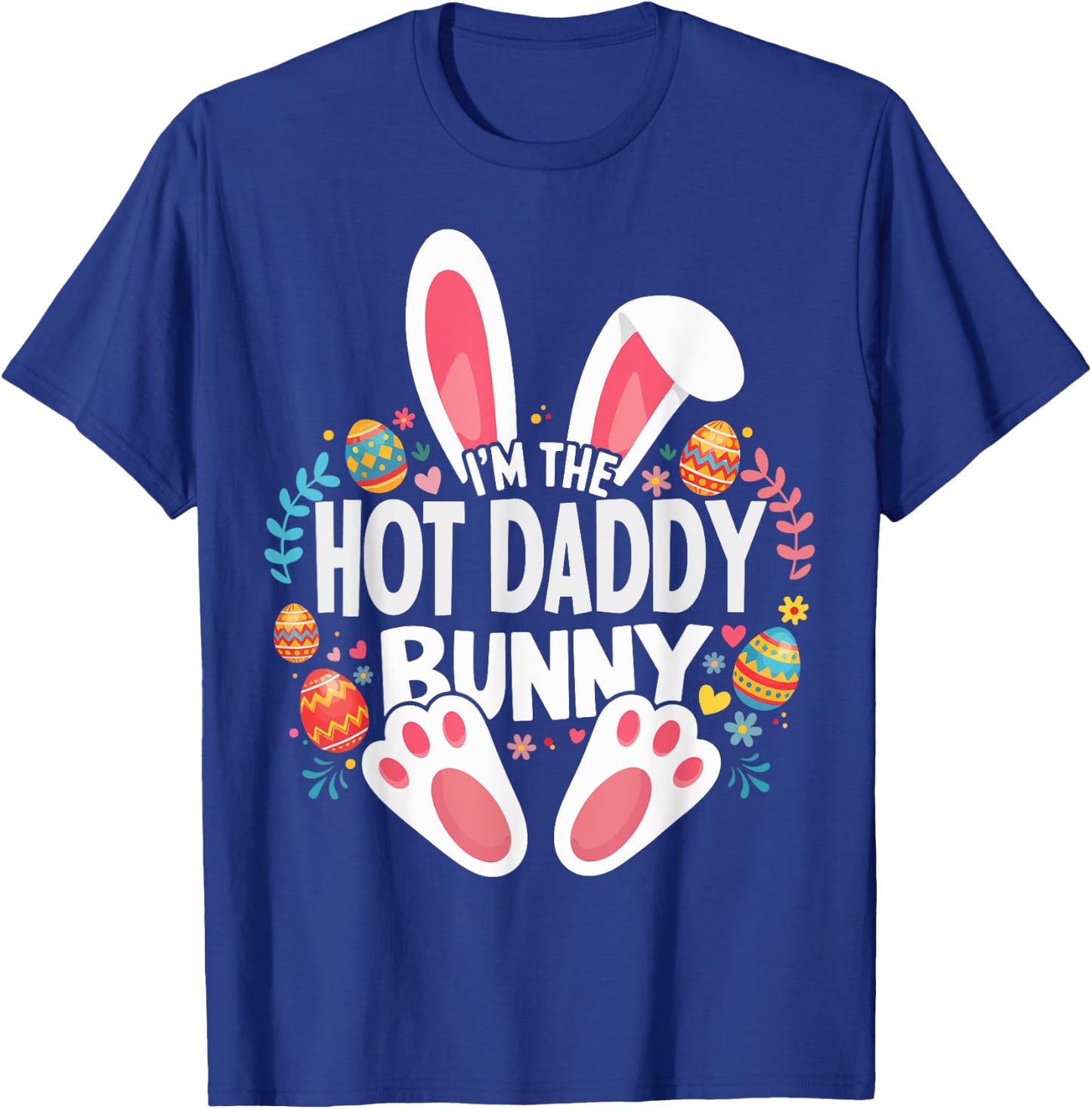 I'm The Hot Daddy Bunny Matching Easter Family T-Shirt - T-Shirt | Royal