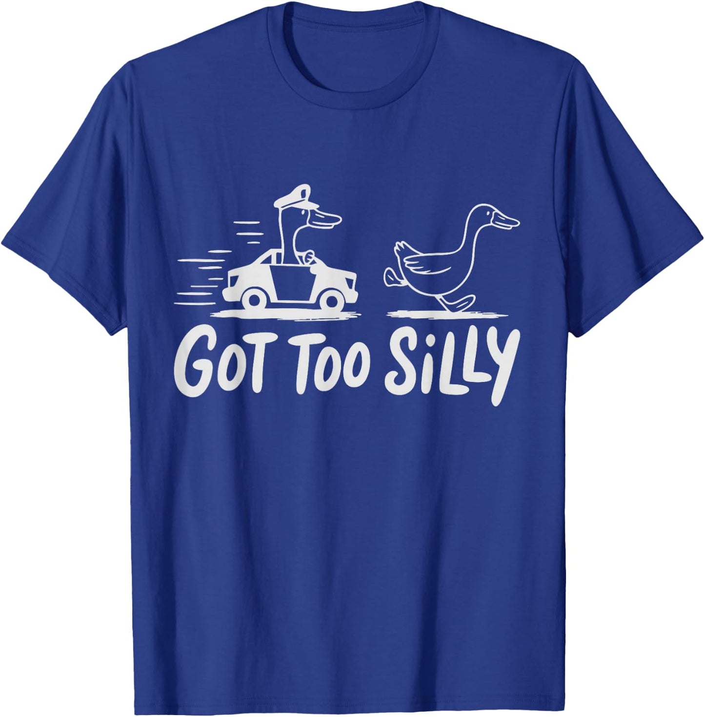 Got Too Silly Goose T-Shirt - T-Shirt | Royal