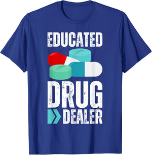 Educated Drug Dealer Pharmacist Legal Drugs Dealers Pharmacy T-Shirt - T-Shirt | Royal