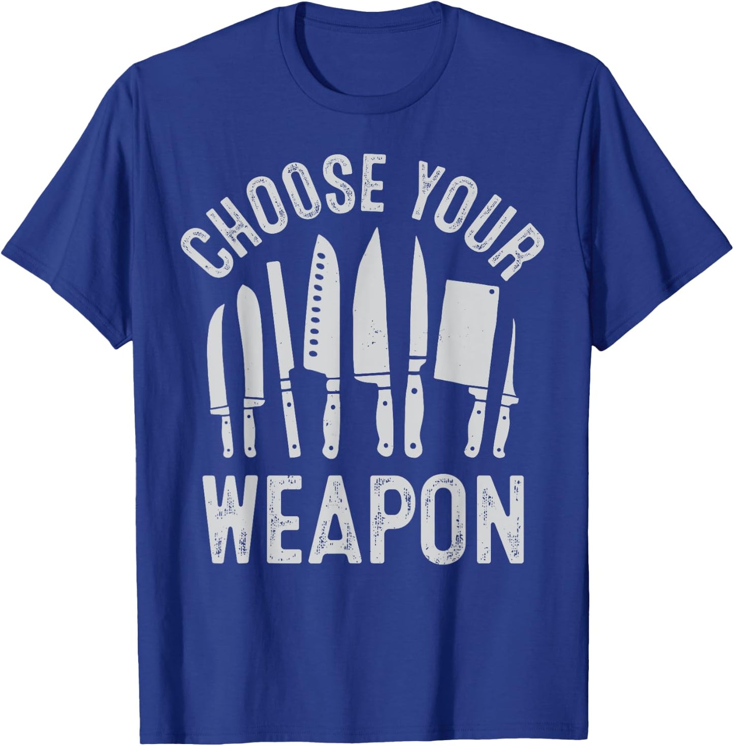 Chef Choose Your Weapon Funny Cook Kitchen Cooking Tools T-Shirt - T-Shirt | Royal