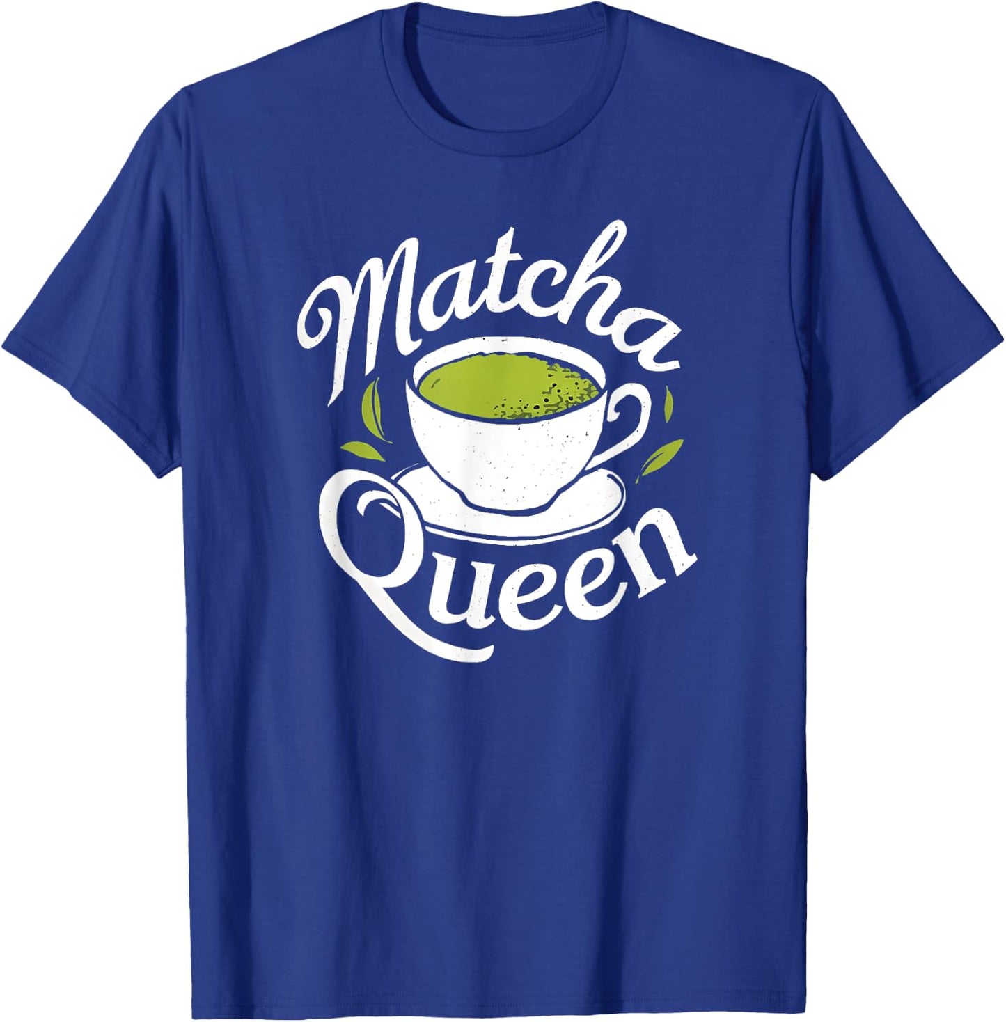 Matcha Queen Matcha Mom Mama Tea Drinker Latte Funny , Black, S T-Shirt - T-Shirt | Royal