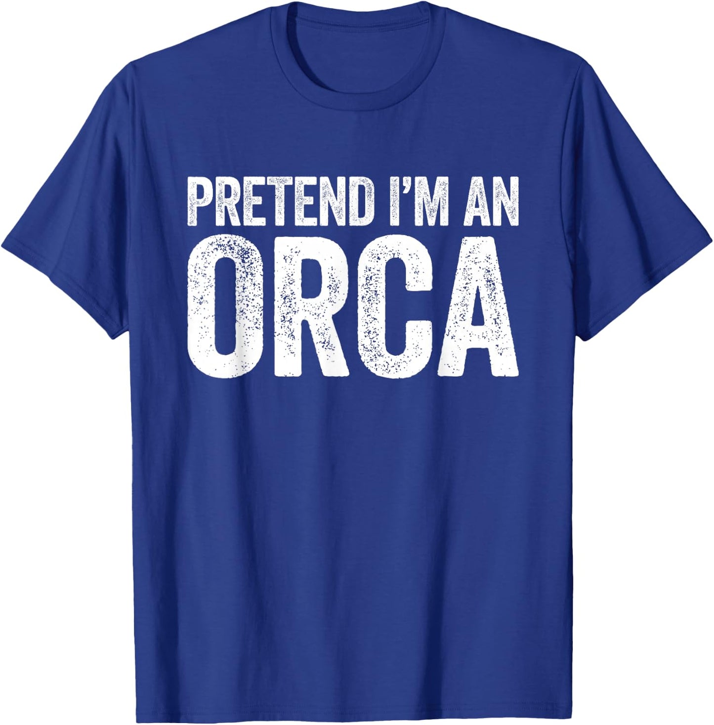 Pretend I'm an Orca Shirt Adult Men Women Kids Orca Costume T-Shirt - T-Shirt | Royal