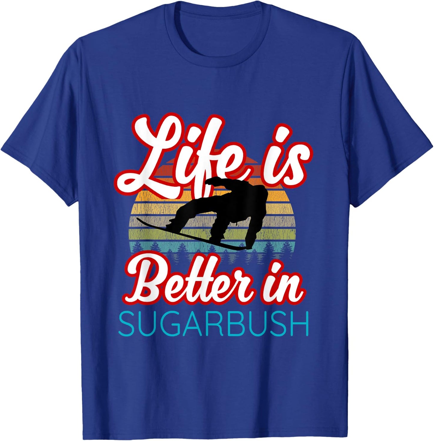 Sugarbush Souvenir / 'Life Is Better At Sugarbush!' Saying T-Shirt - T-Shirt | Royal