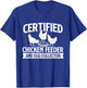 Certified Chicken Feeder and Egg Collector - Chicken Farm T-Shirt - T-Shirt | Royal