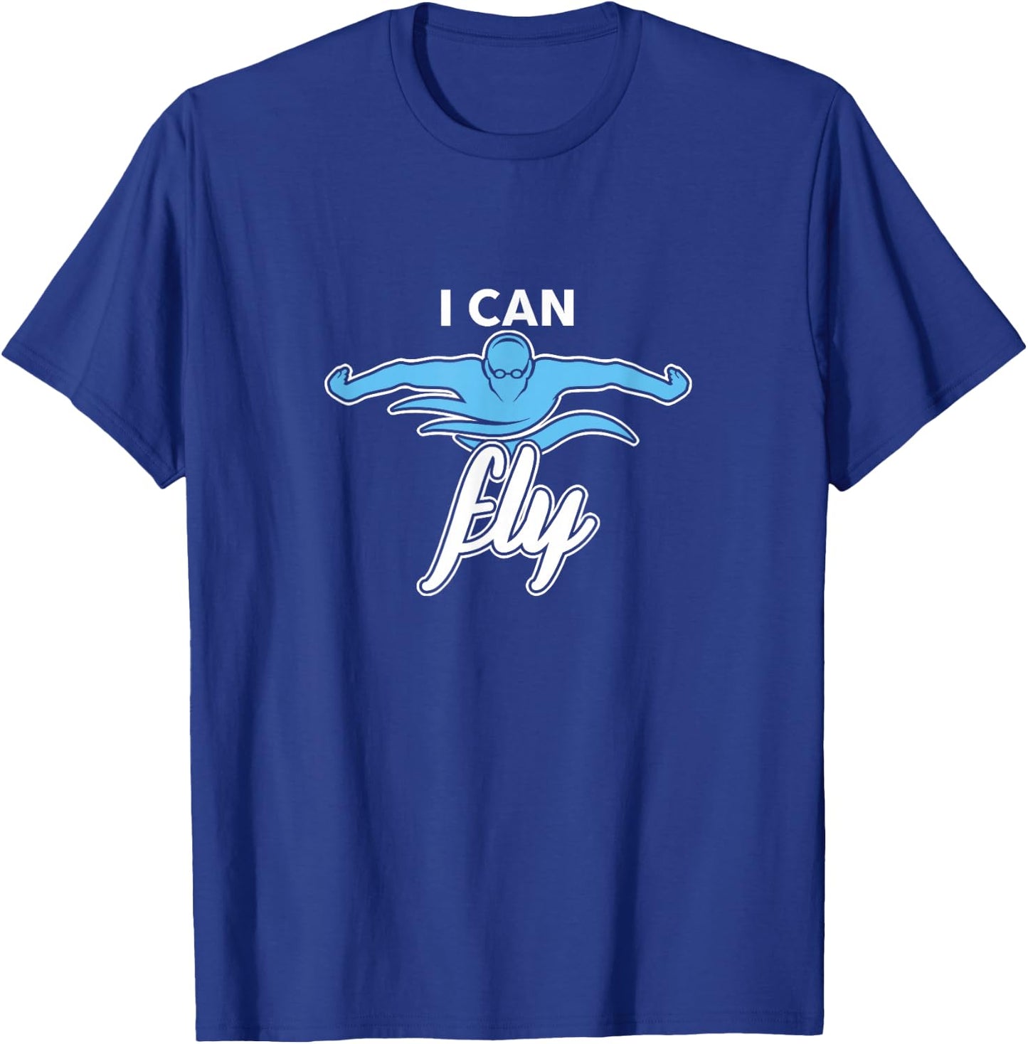 Swim Team Coach Swimmer Competitive Swimming I Can Fly T-Shirt - T-Shirt | Royal