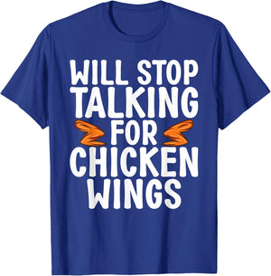 Will Stop Talking for Chicken Wings funny Chicken Wing T-Shirt - T-Shirt | Royal