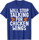Will Stop Talking for Chicken Wings funny Chicken Wing T-Shirt - T-Shirt | Royal