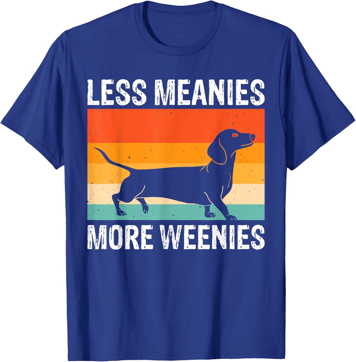 Less Meanies More Weenies T-Shirt - T-Shirt | Royal