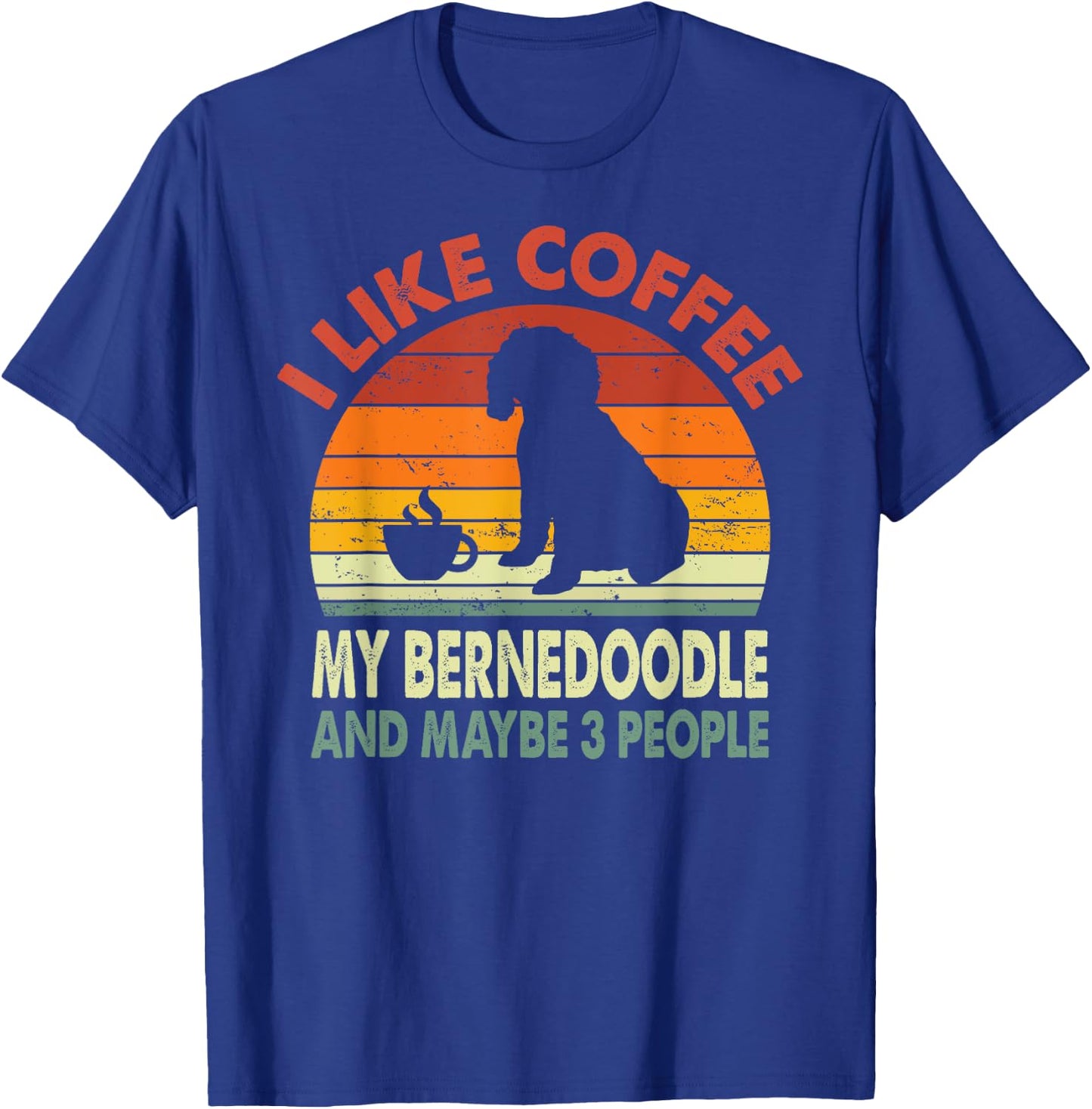 I Like Coffee My Bernedoodle And Maybe 3 People Retro Gifts T-Shirt - T-Shirt | Royal