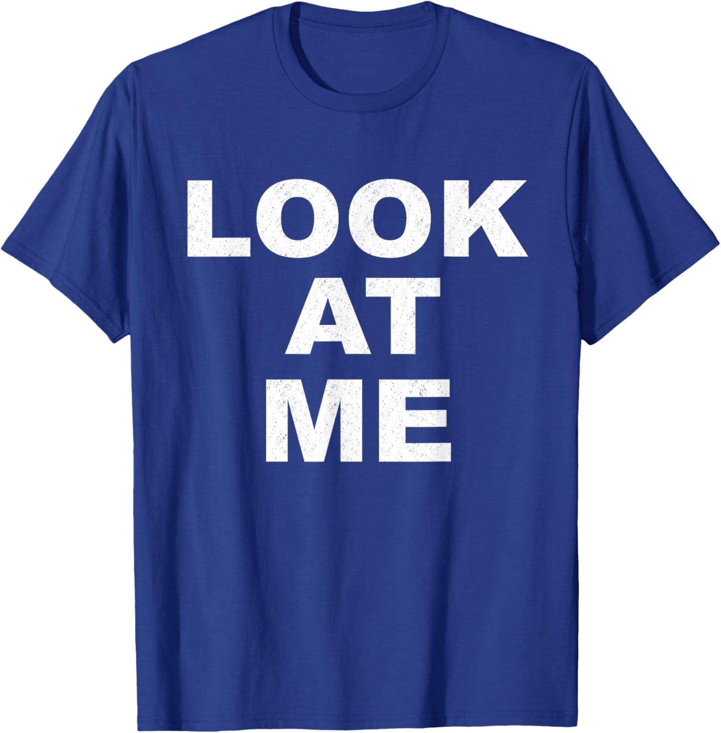 Look At Me T Shirt T-Shirt - T-Shirt | Royal