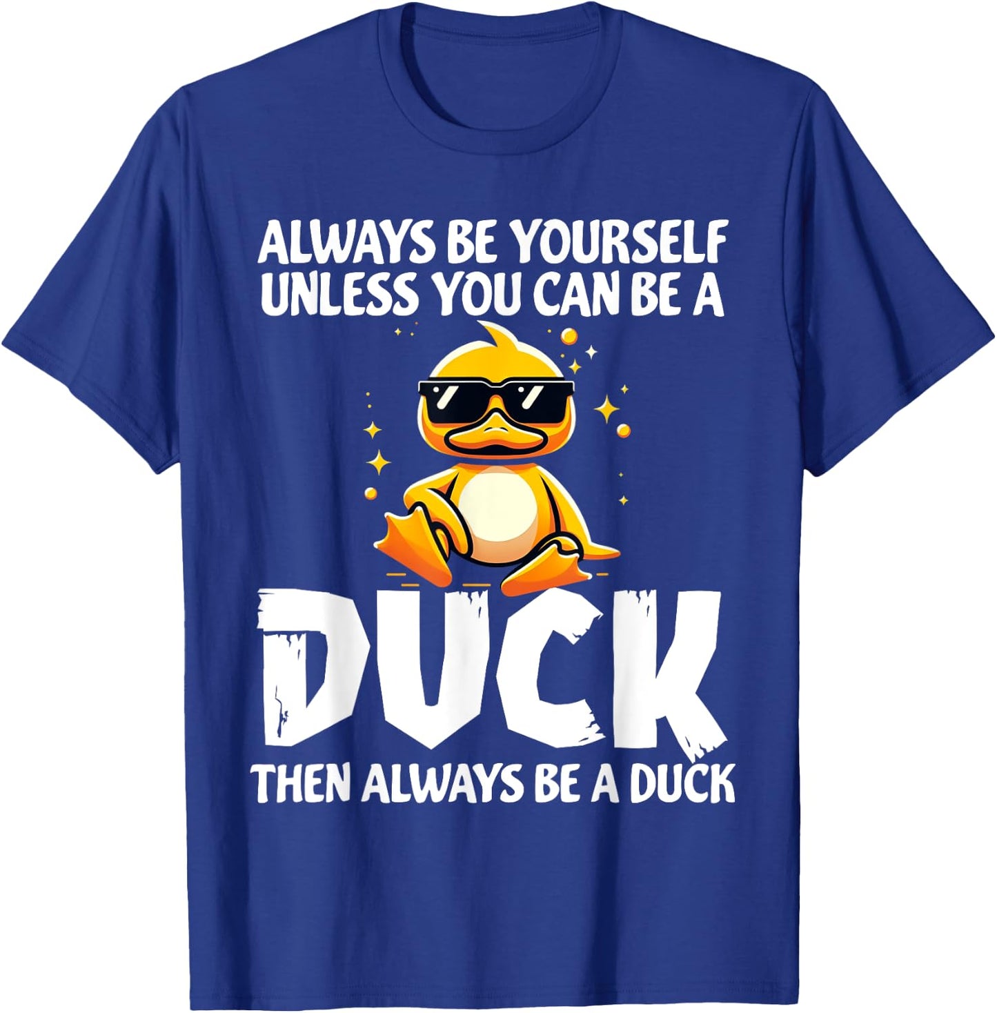 Always Be Yourself Unless You Can Be A Duck Lover Girls T-Shirt - T-Shirt | Royal