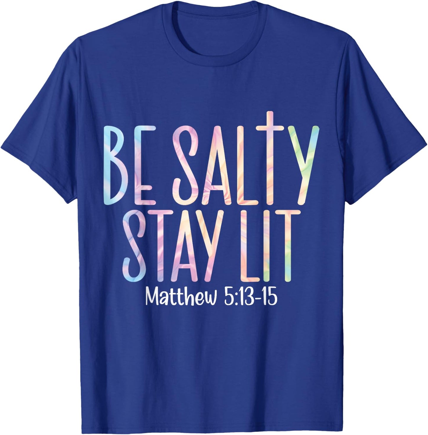 Be Salty Stay Lit Matthew 5:13-16 T-Shirt - T-Shirt | Royal