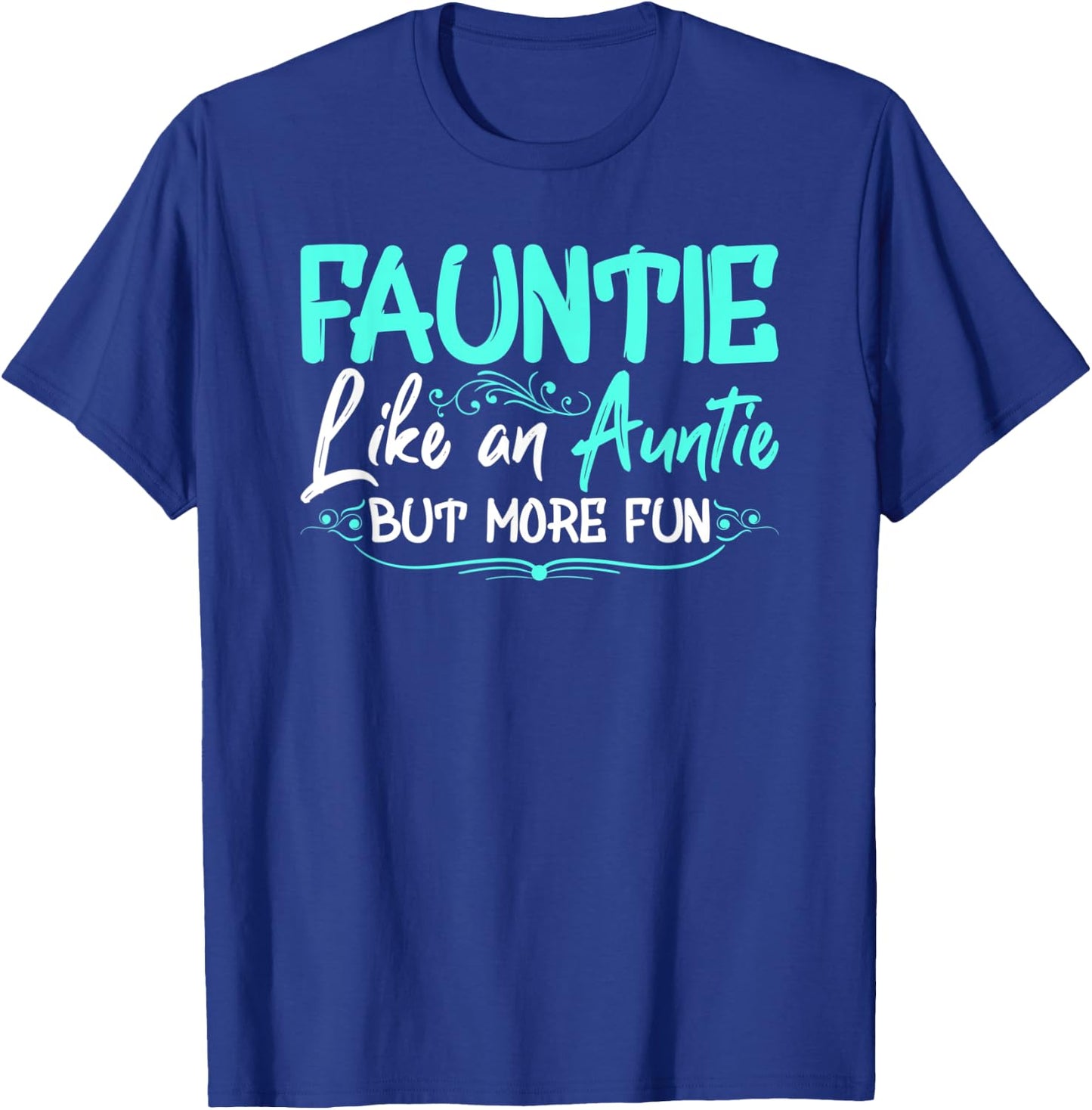 Fauntie Like An Aunt More Fun Cool Gag Soon To Be Auntie T-Shirt - T-Shirt | Royal