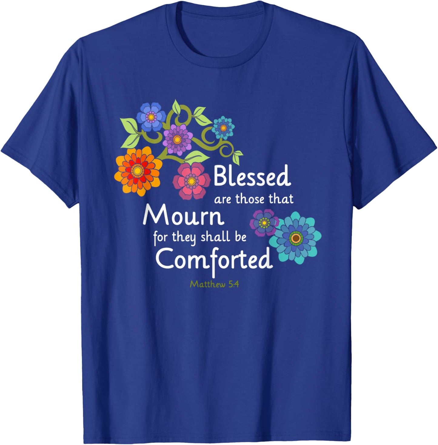 Blessed are they that Mourn Floral Scripture Design T-Shirt - T-Shirt | Royal