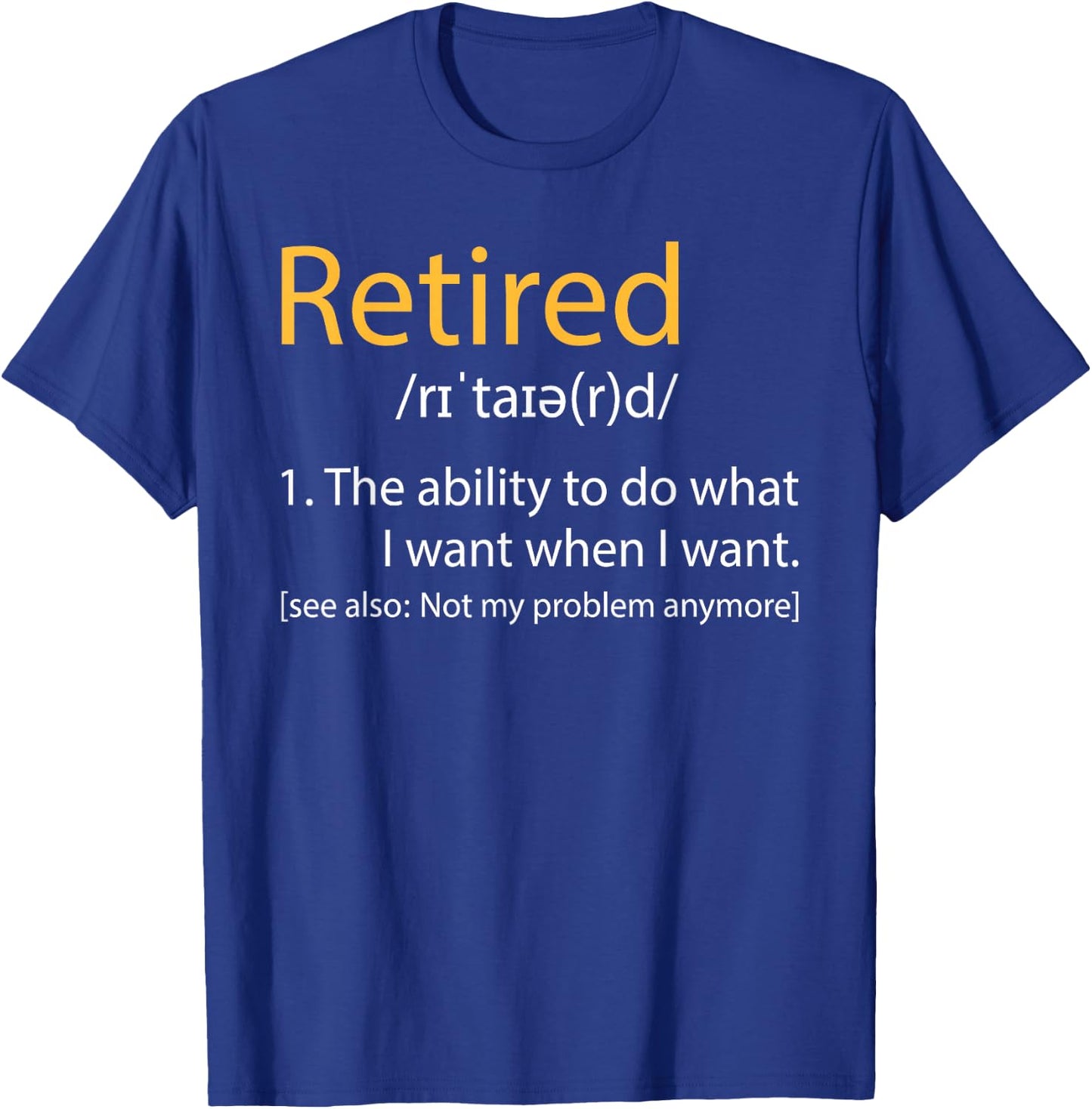 Retired Definition - Retirement Retiree Pension Retiring T-Shirt - T-Shirt | Royal