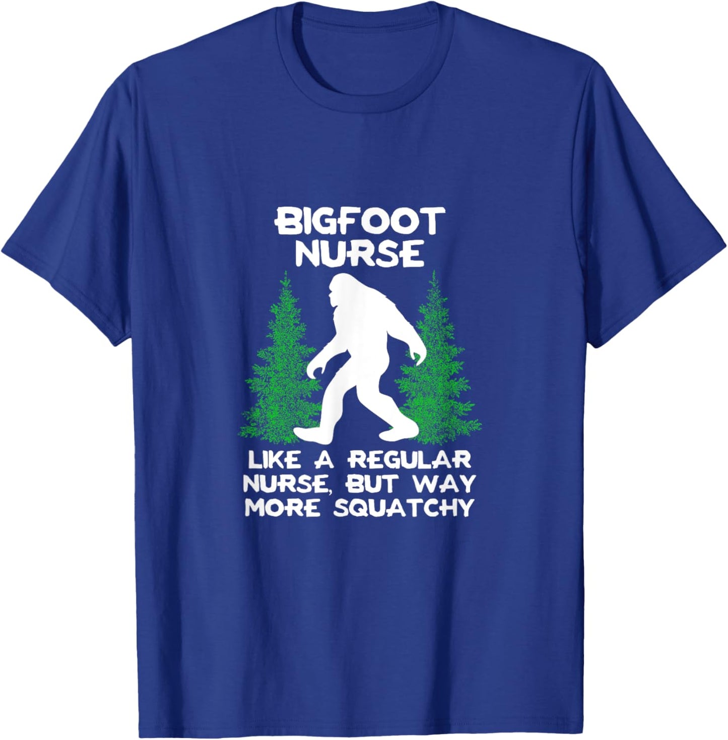 Bigfoot Nurse Funny Sasquatch Gift Shirt T-Shirt - T-Shirt | Royal