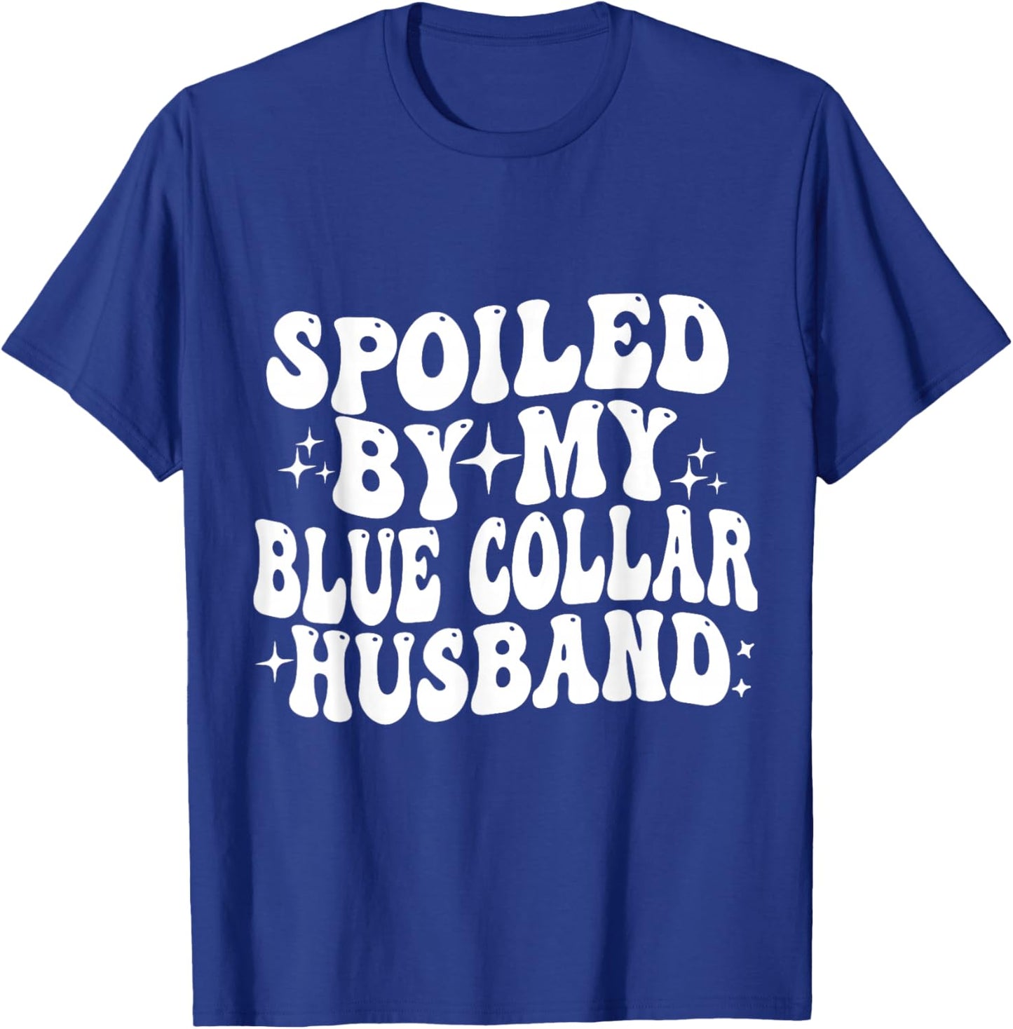 Spoiled By My Blue Collar husband T-Shirt - T-Shirt | Royal