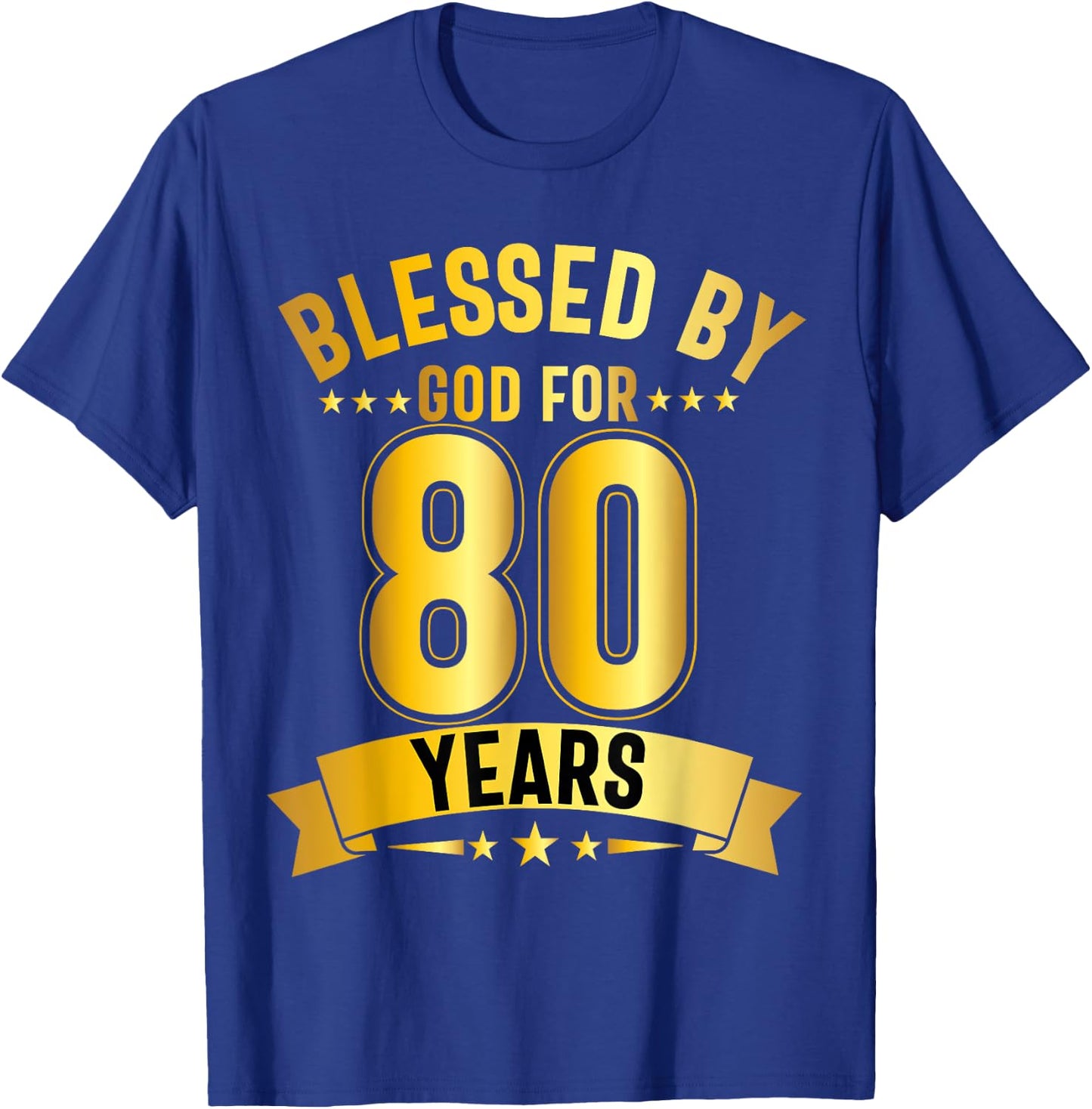 Blessed By God For 80 Years Eightieth Birthday 80th Birthday T-Shirt - T-Shirt | Royal