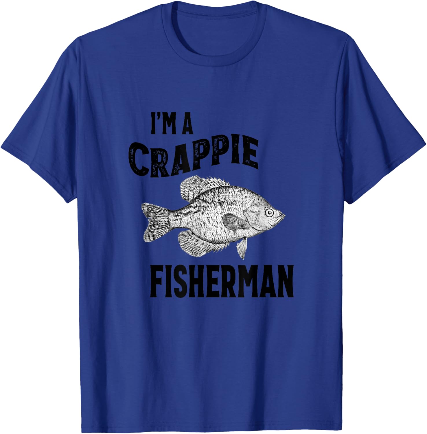 I'm A Crappie Fisherman Funny Fishing T-Shirt - T-Shirt | Royal