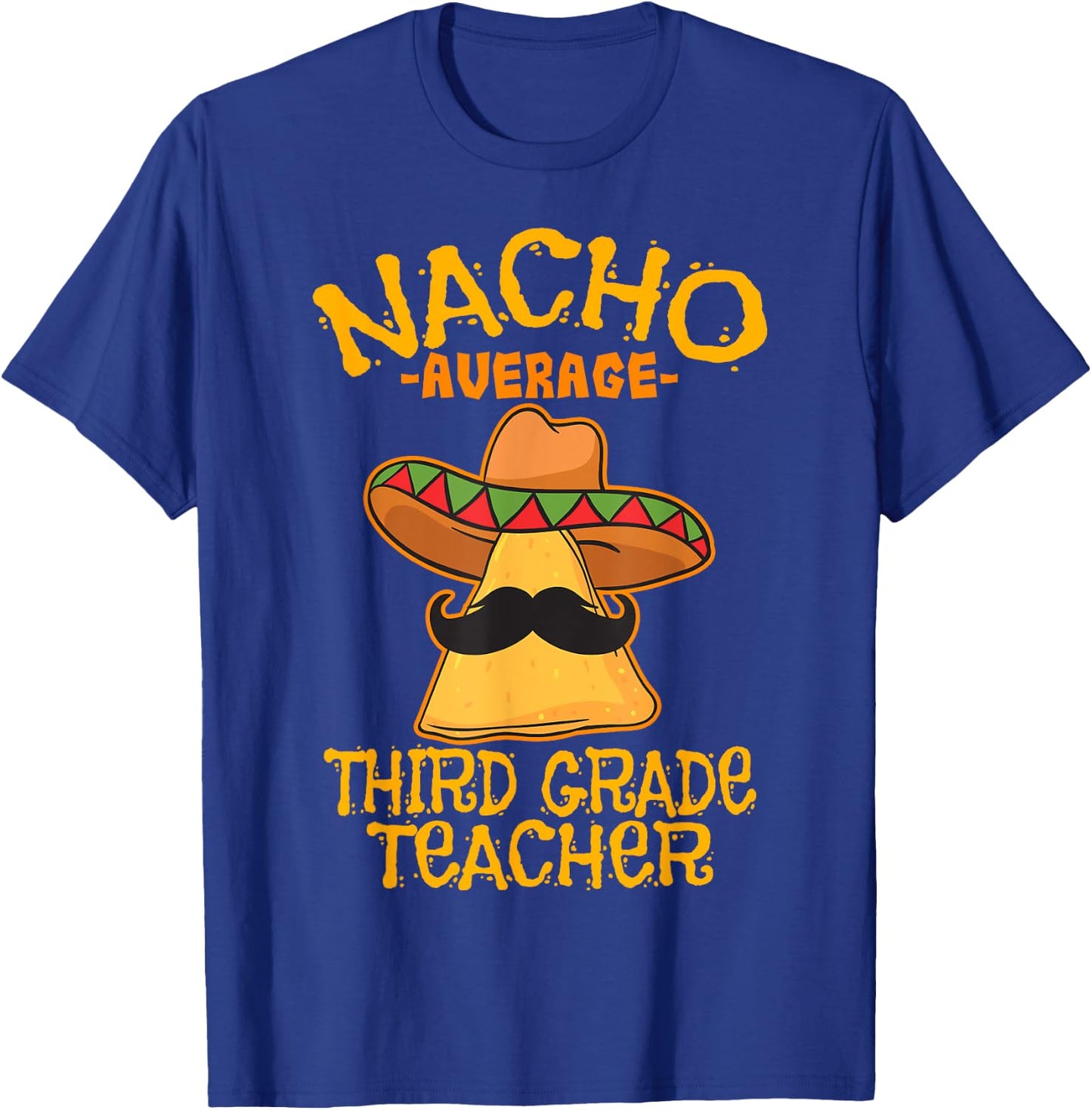 Nacho Average Third Grade Teacher 3rd Grade Cinco de Mayo T-Shirt - T-Shirt | Royal