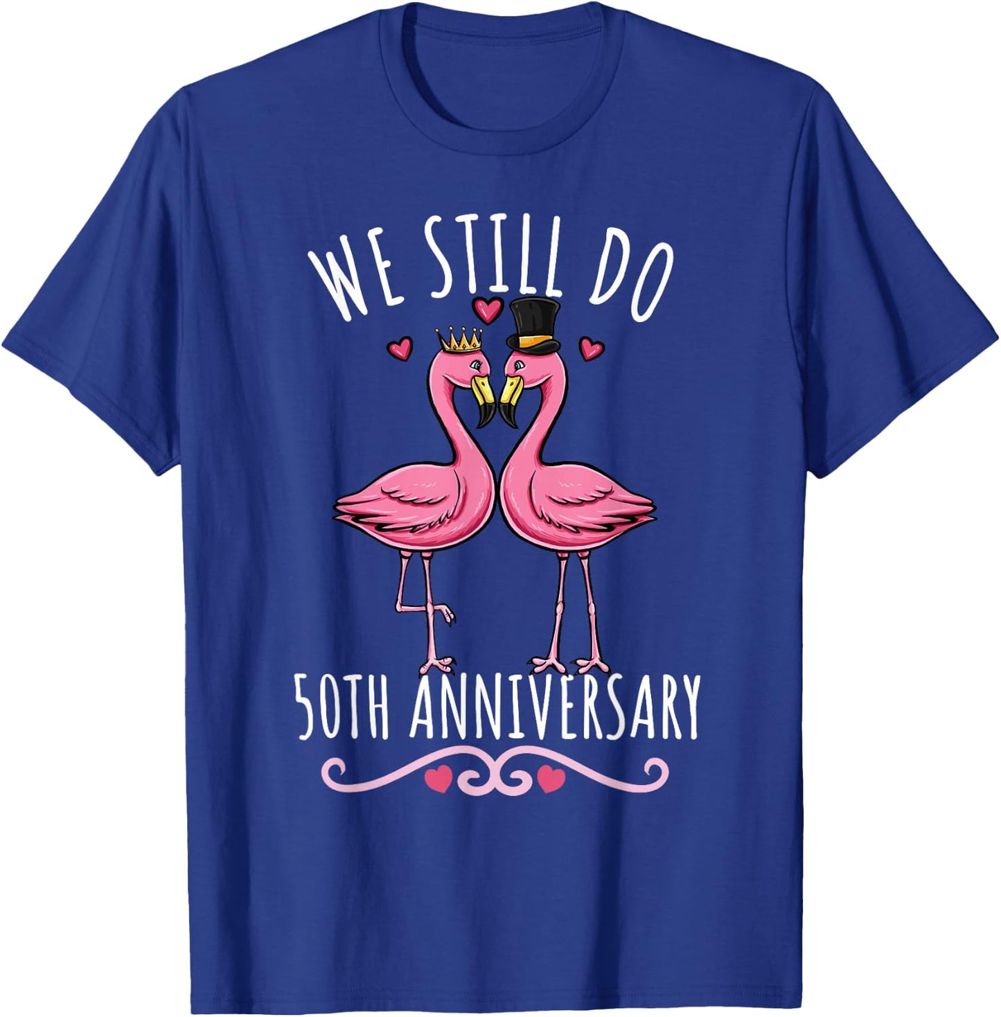 We Still Do Flamingo Couple Wedding 50th Anniversary T-Shirt - T-Shirt | Royal