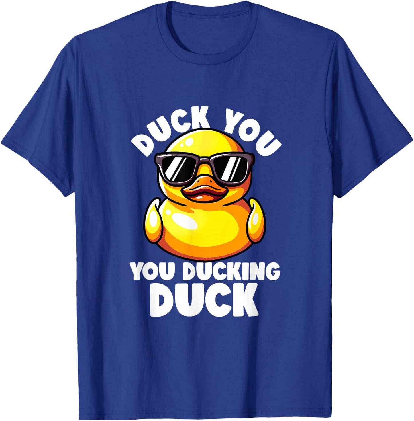 Duck You You Ducking Duck I Love Duck Lover Rude Rubber Duck T-Shirt - T-Shirt | Royal