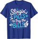 Slinging Pills to Pay The Bills Funny Pharmacy Student Gifts T-Shirt - T-Shirt | Royal