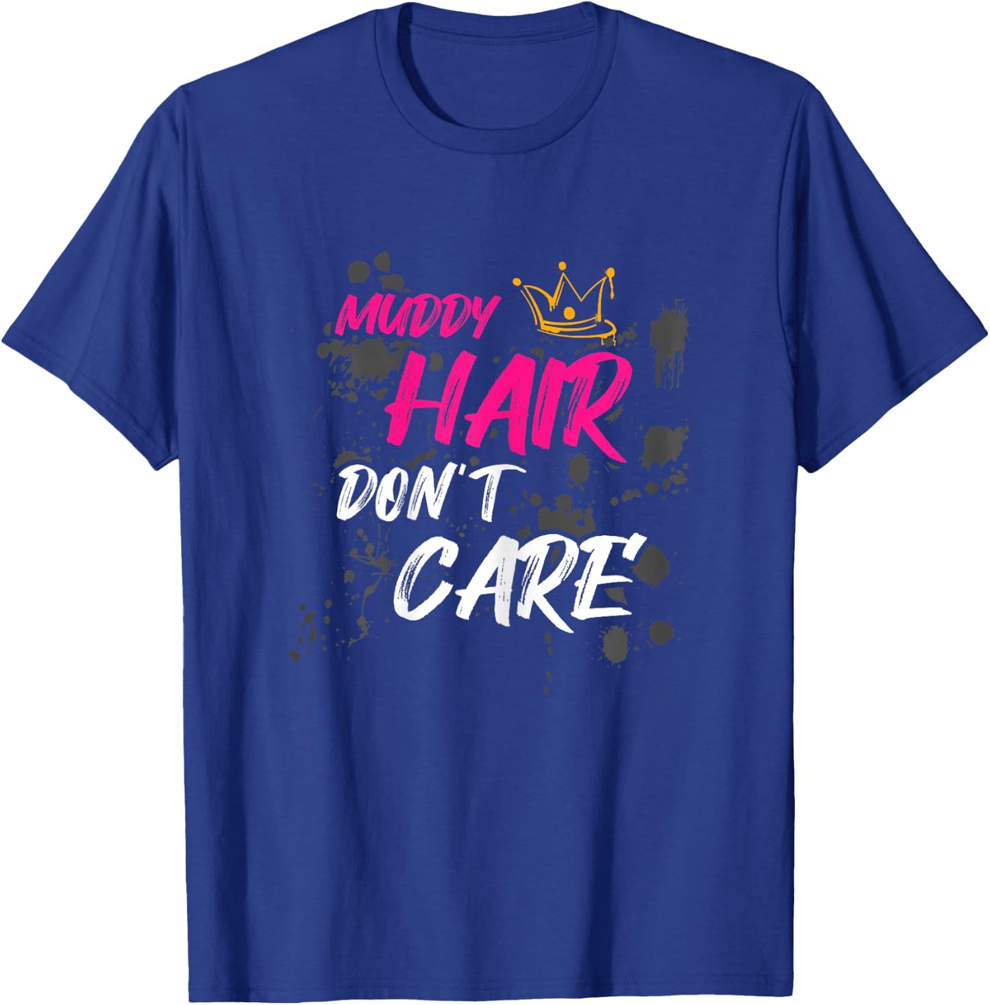 Muddy hair don't care Schlammlauf Mud Run T-Shirt - T-Shirt | Royal