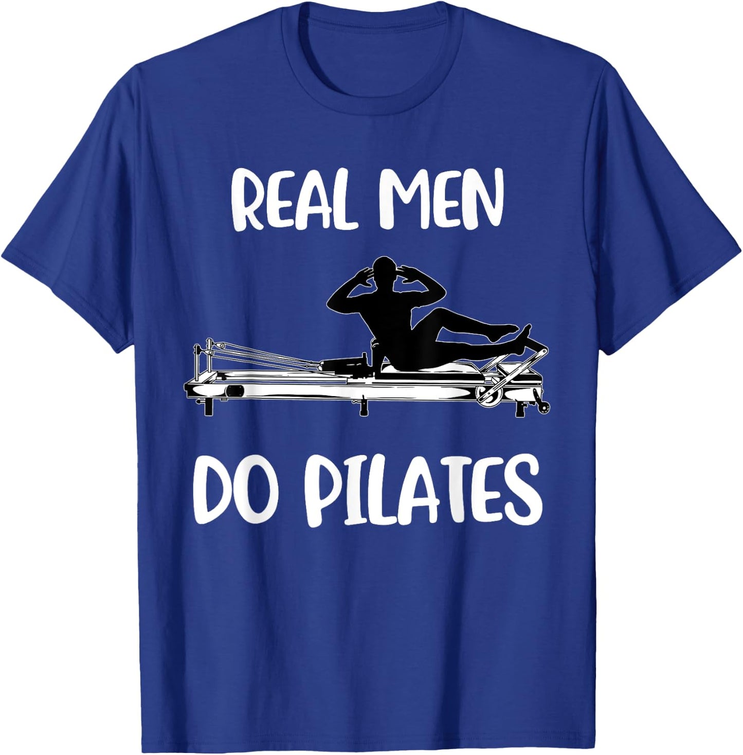 Real Men Do Pilates T-Shirt - T-Shirt | Royal