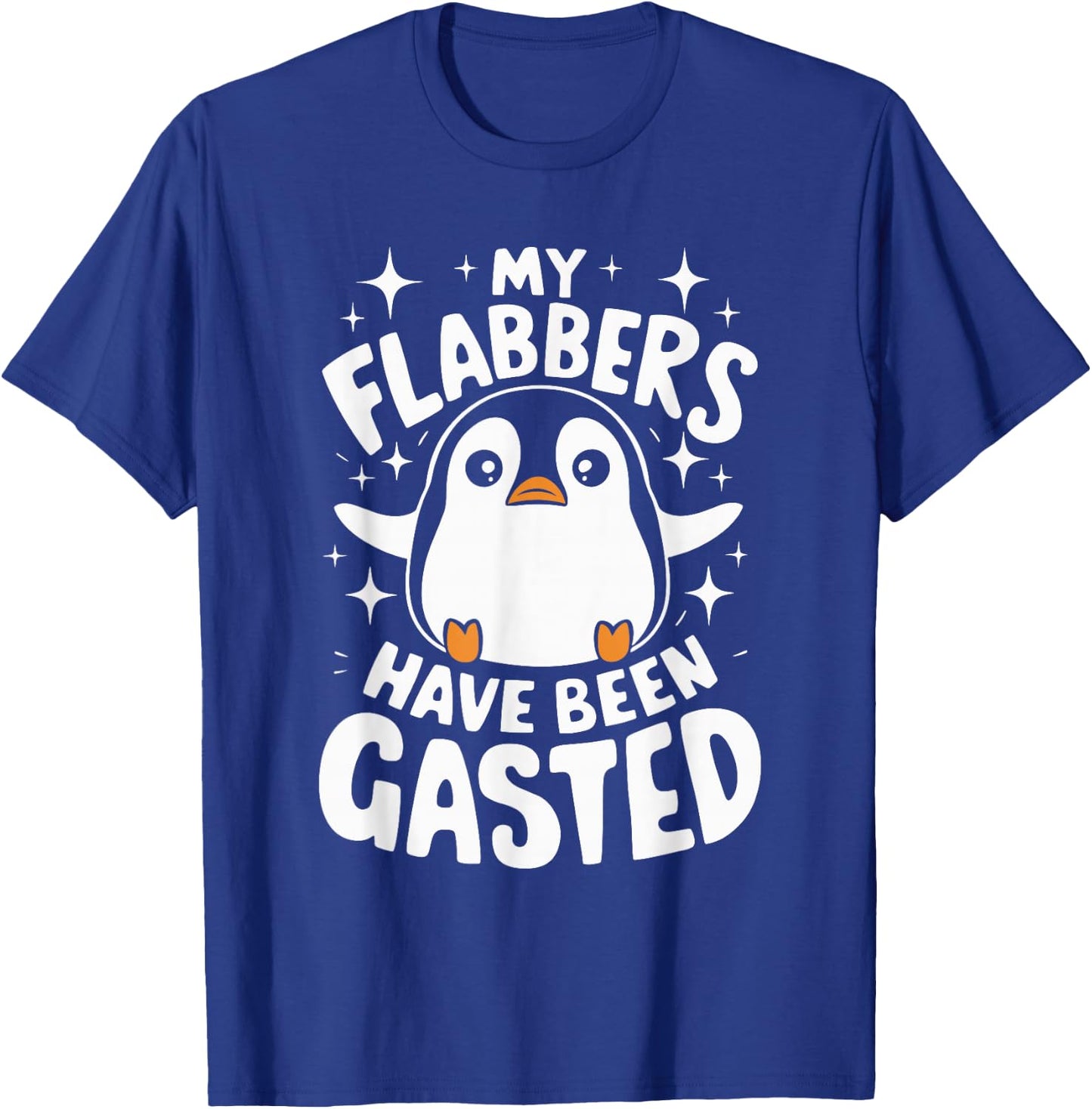 My Flabbers Have Been Gasted Penguin T-Shirt - T-Shirt | Royal