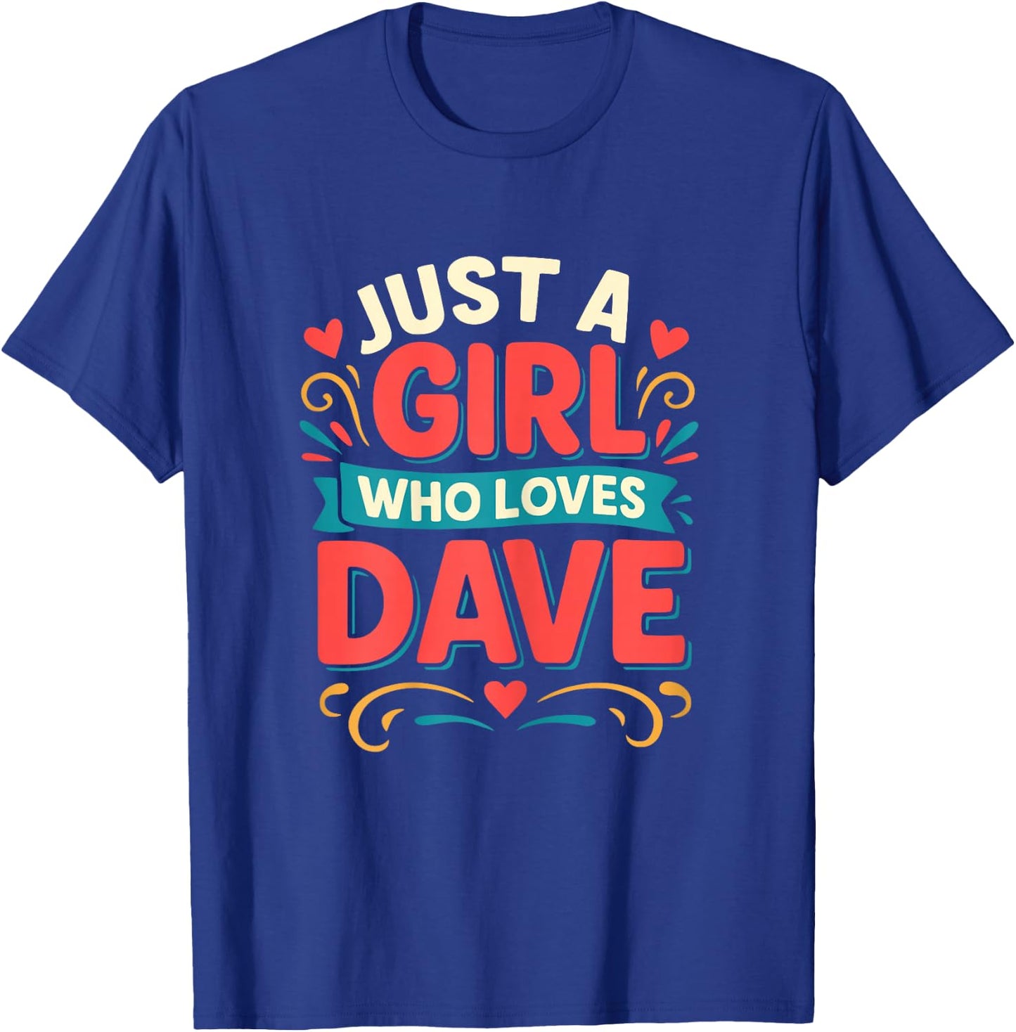 Just A Girl who loves DAVE Cute DAVE T-Shirt - T-Shirt | Royal