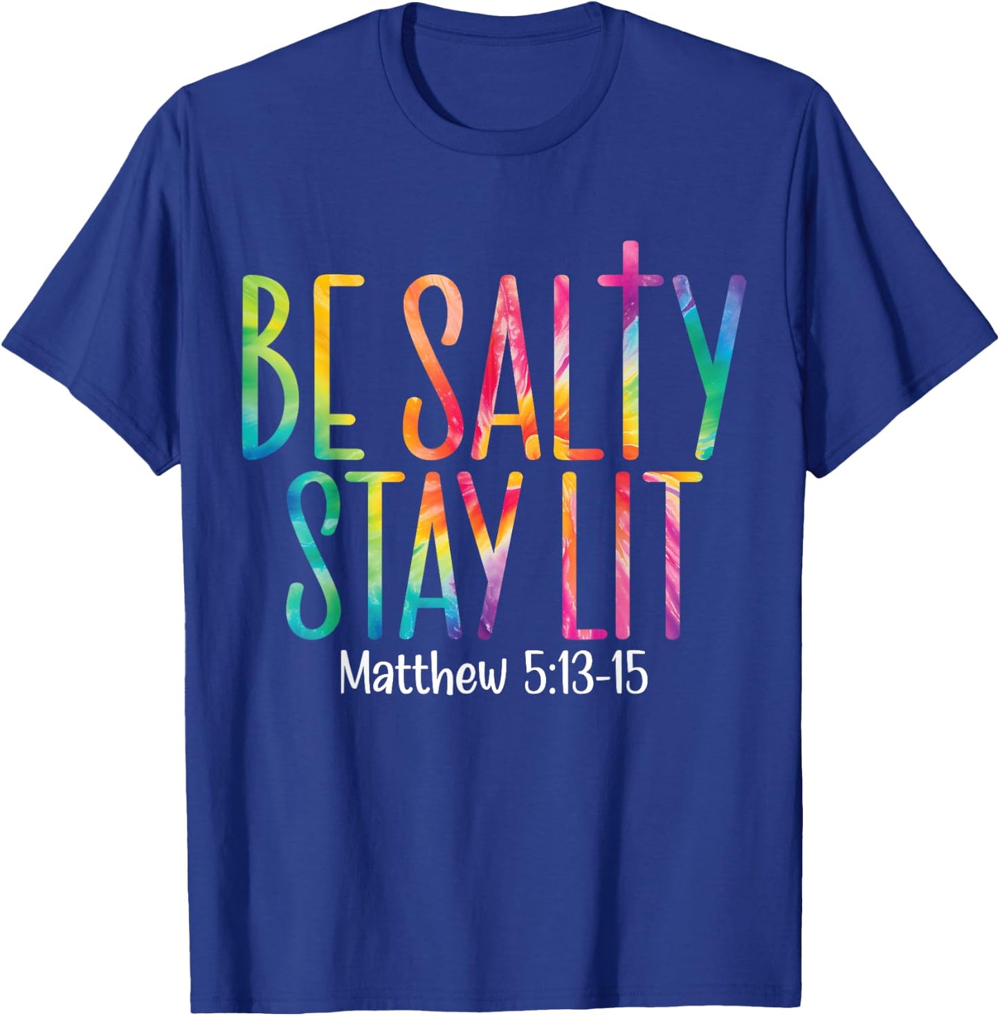 Be Salty Stay Lit Matthew 5:13-16 T-Shirt - T-Shirt | Royal