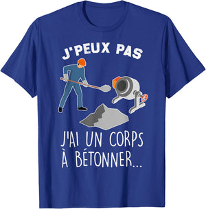 Je Peux Pas J'ai Un Corps A Concrete Humour Construction Mason , Black, S T-Shirt - T-Shirt | Royal