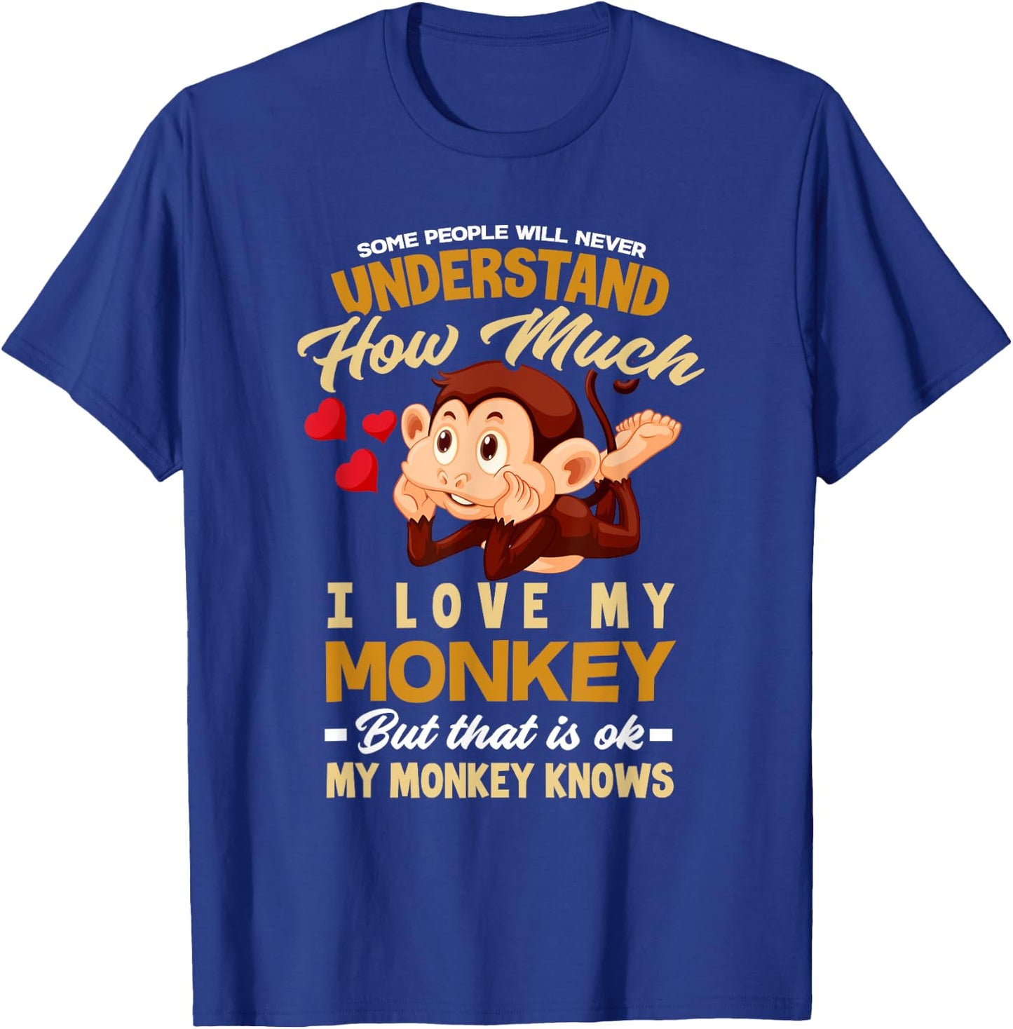 I Love My Monkey My Monkey Knows - Fun Monkey Owner T-Shirt - T-Shirt | Royal