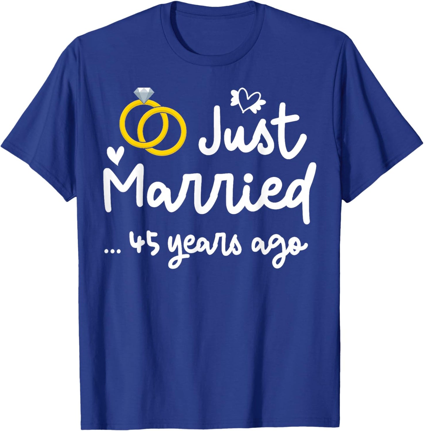 Just Married 45 years Ago 45th Wedding Anniversary Party T-Shirt - T-Shirt | Royal
