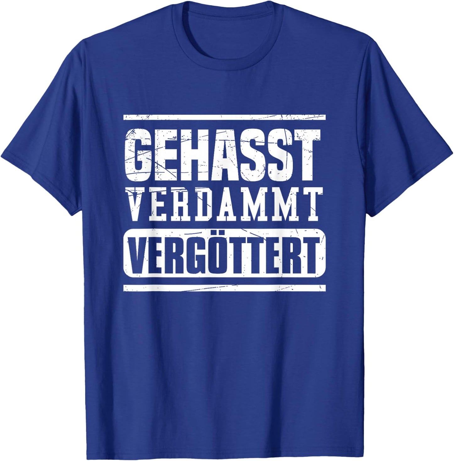 Geasst, Verdammt, Vergöttert , black T-Shirt - T-Shirt | Royal