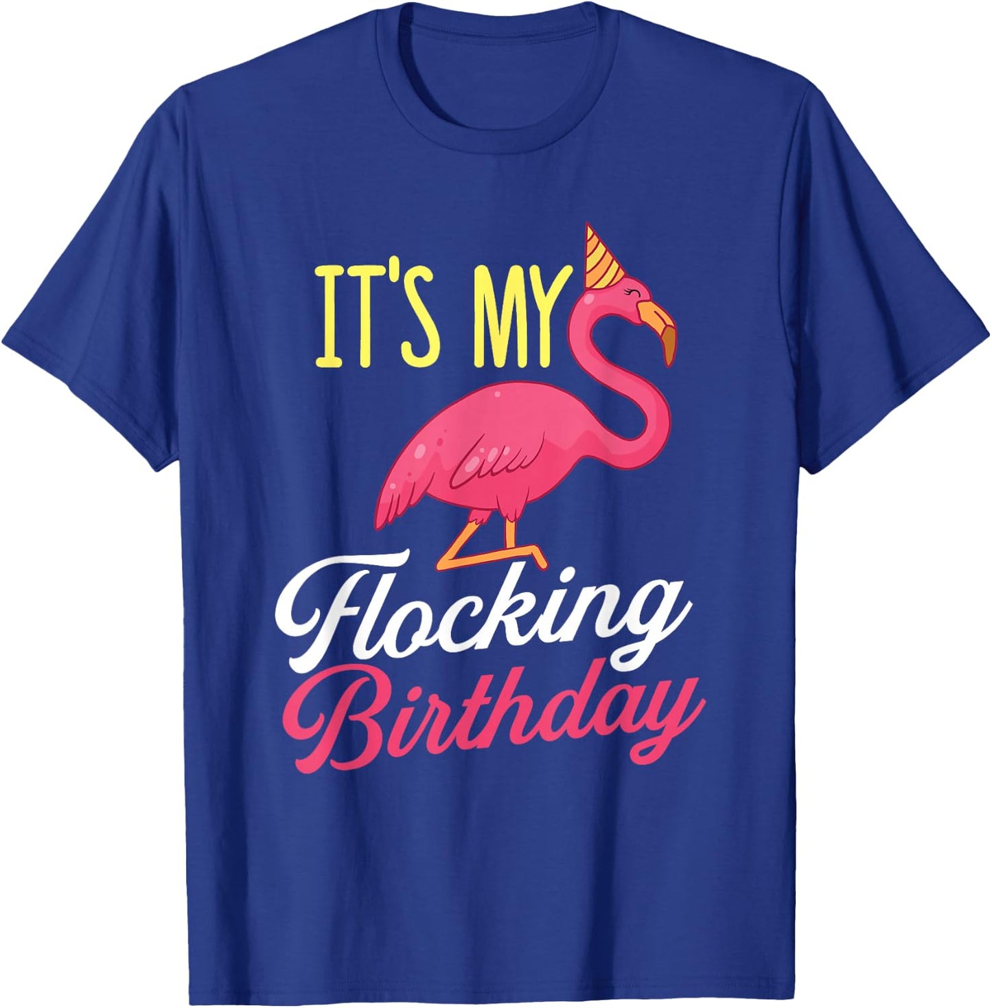 It's My Flocking Birthday - Flamingo Lover Bday Party T-Shirt - T-Shirt | Royal