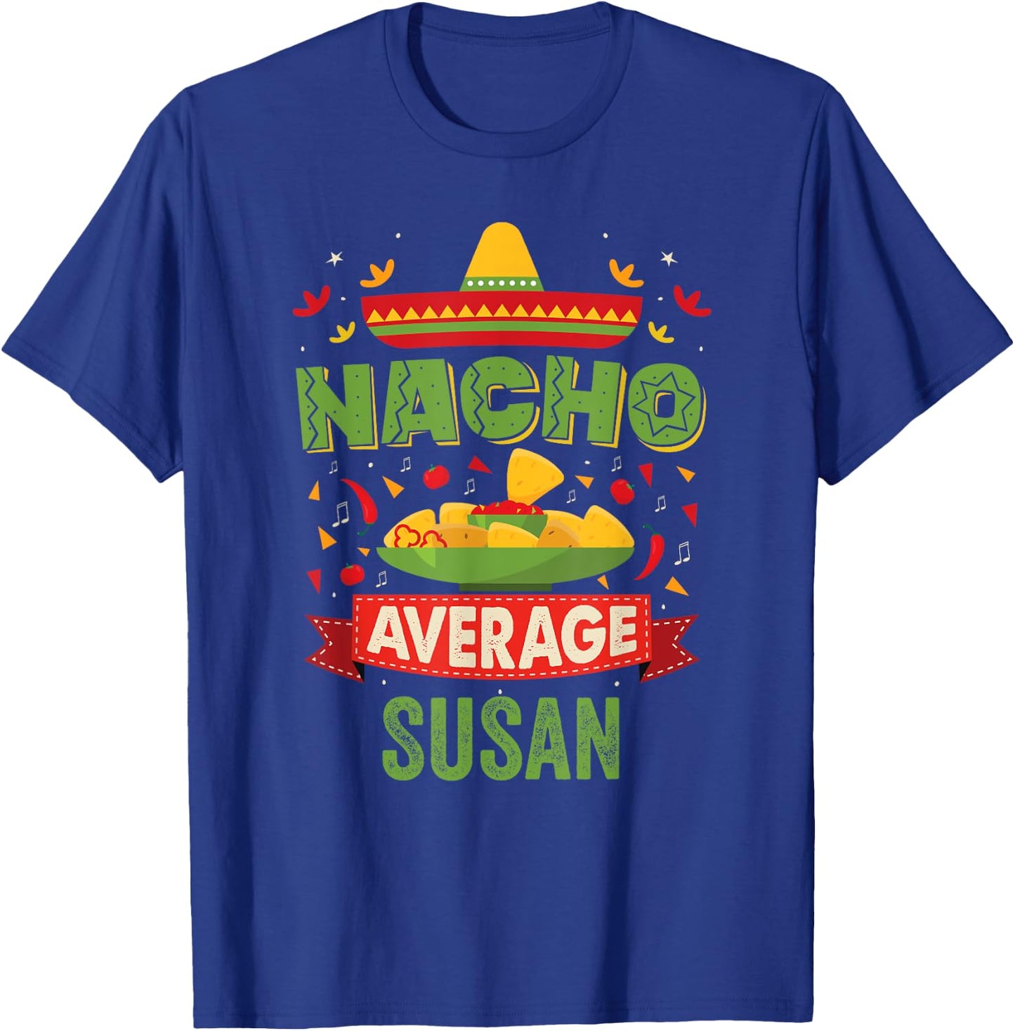 Nacho Average Susan Funny Personalized Name Birthday Gift T-Shirt - T-Shirt | Royal