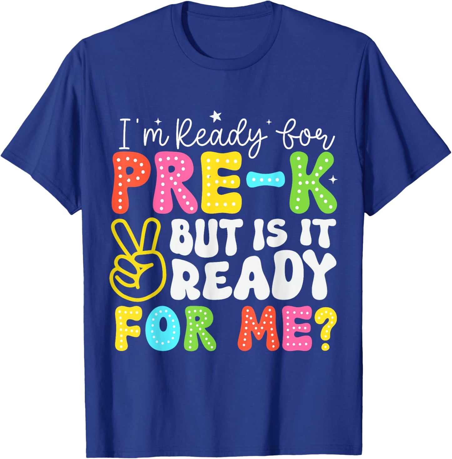 I'm Ready for Pre-K But Is It Ready For Me 1st Day of Prek T-Shirt - T-Shirt | Royal